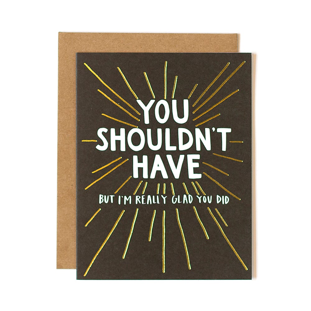 Wholesaleinkedbrands You Shouldn t Have Greeting Card