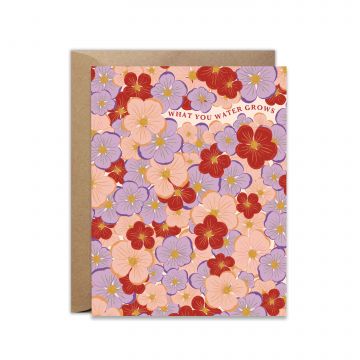 What You Water Grows Floral Garden Greeting Card