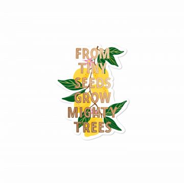 From Tiny Seeds Grow Mighty Trees Lemon Decal sticker