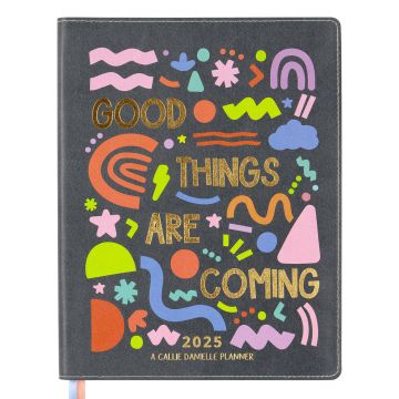 Good Things Are Coming Planner : 2025 Calendar Year